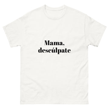 Camiseta Mama descúlpate